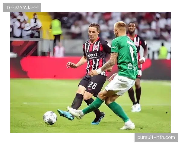 法兰克福防线持续稳固，球队争夺佳绩走势清晰